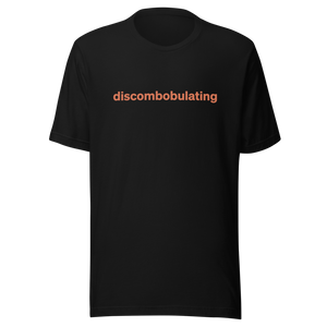 Discombobulating Tee